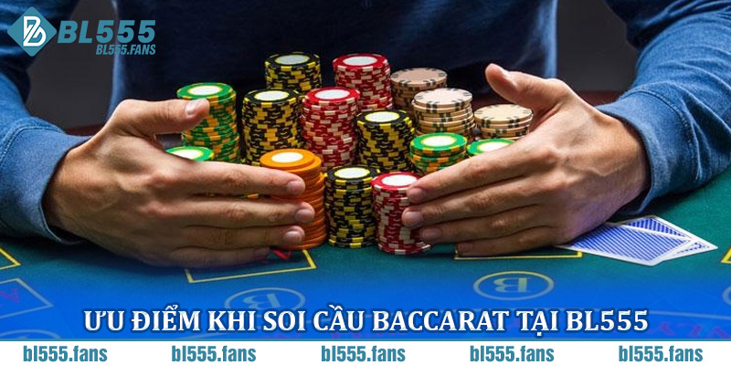 Ưu điểm khi soi cầu Baccarat tại BL555