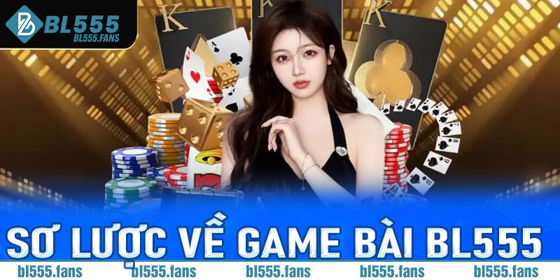 Sơ lược về game bài Bl555