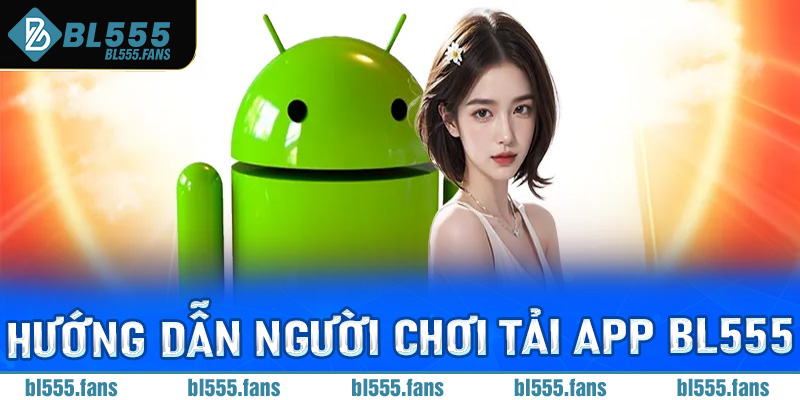 Hướng dẫn người chơi tải app Bl555