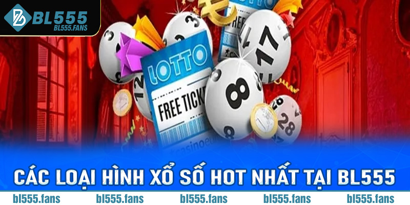 Các loại hình xổ số hot nhất tại Bl555