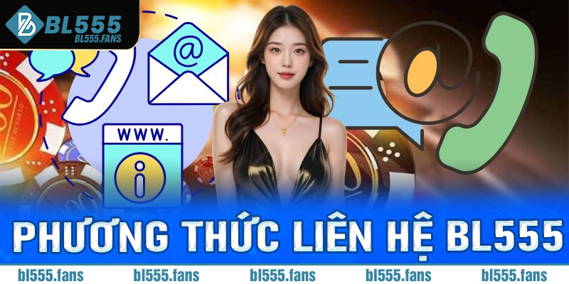 Các phương thức liên hệ với nhà cái Bl555