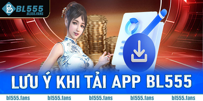 Lưu ý khi tải app Bl555 dành cho người chơi