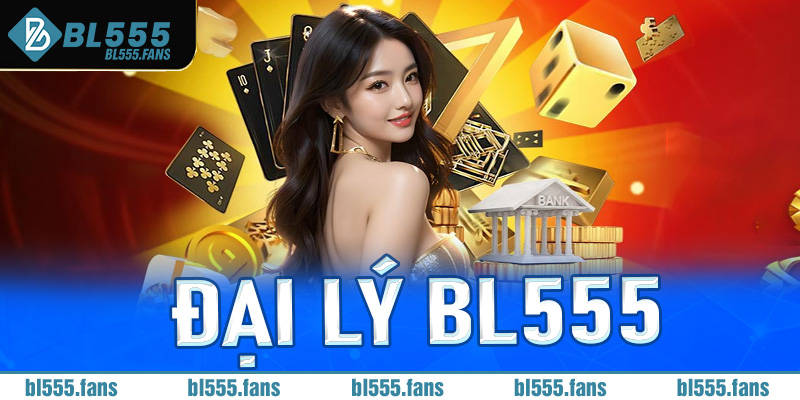 Đại lý Bl555