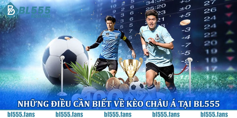 Những điều cần biết về kèo châu Á tại BL555