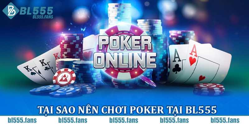 Tại sao nên chơi poker tại BL555