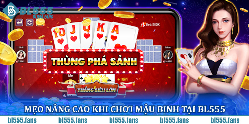 Mẹo nâng cao khi chơi Mậu Binh tại BL555