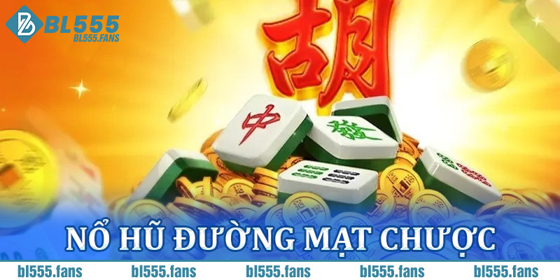 Nổ hũ Đường Mạt Chược tại BL555